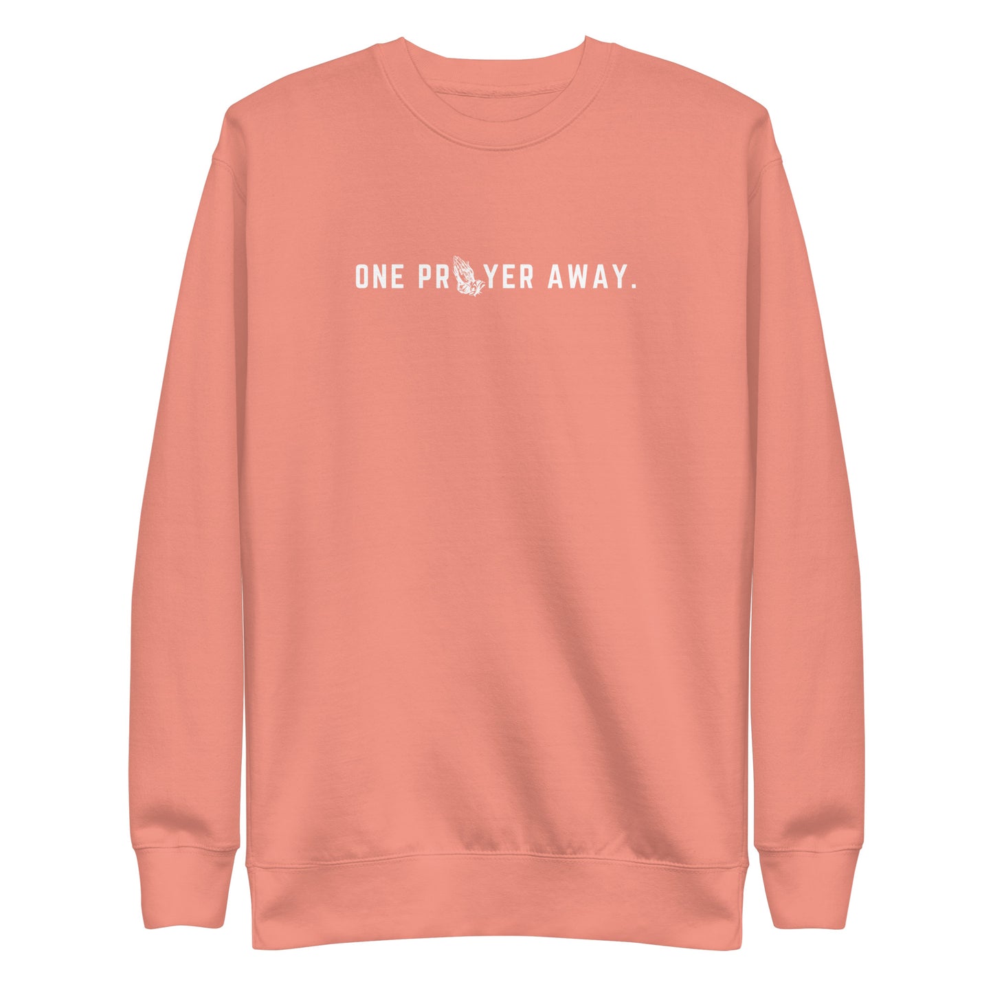 Unisex Premium One Prayer Away Sweatshirt